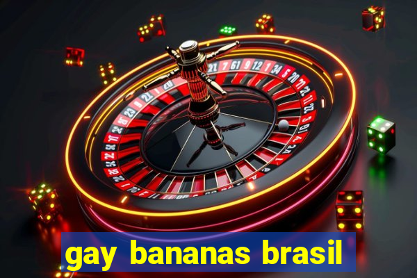 gay bananas brasil