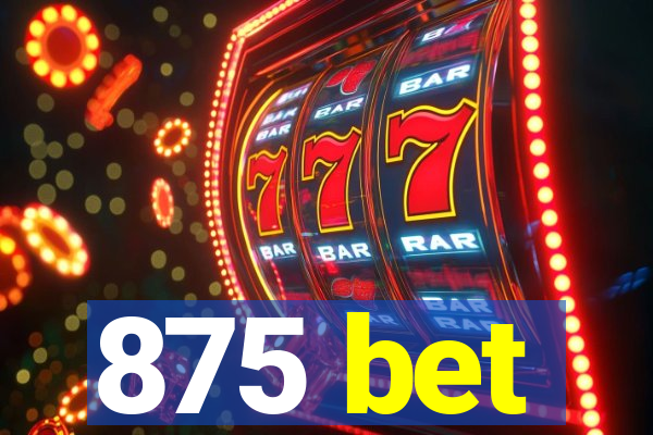 875 bet