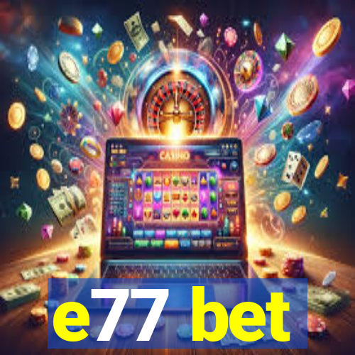 e77 bet