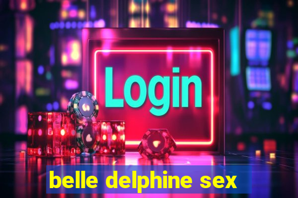 belle delphine sex