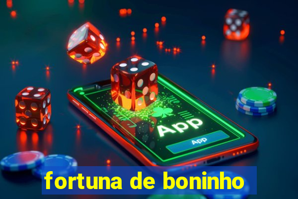 fortuna de boninho