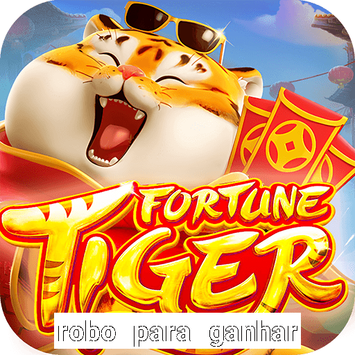 robo para ganhar no fortune tiger