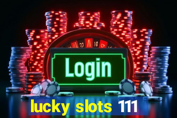 lucky slots 111