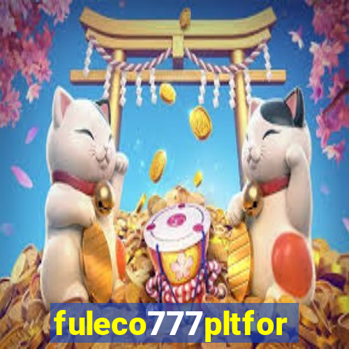 fuleco777pltfor