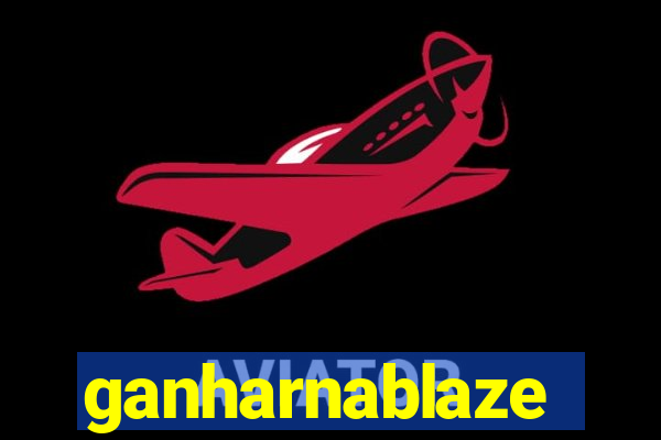 ganharnablaze