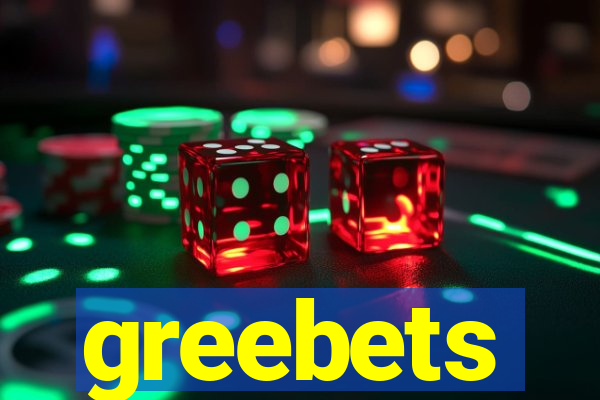 greebets