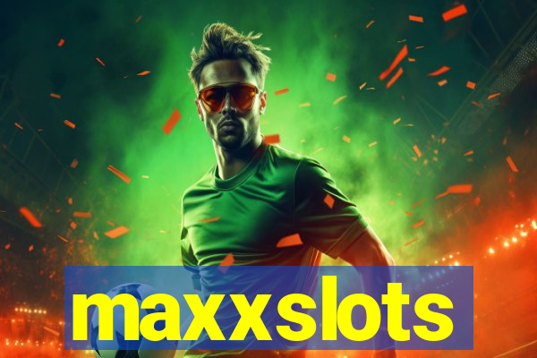 maxxslots