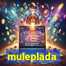 muleplada