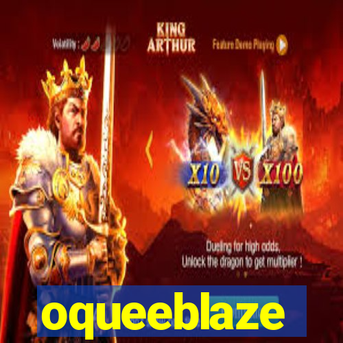 oqueeblaze