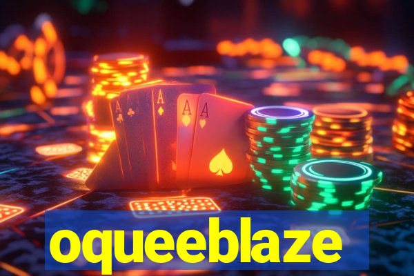 oqueeblaze