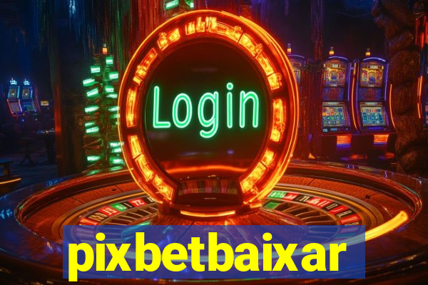 pixbetbaixar