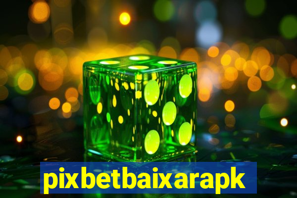 pixbetbaixarapk