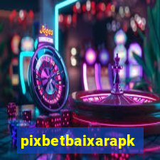 pixbetbaixarapk