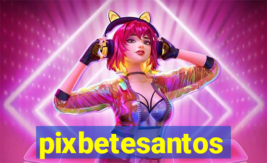 pixbetesantos