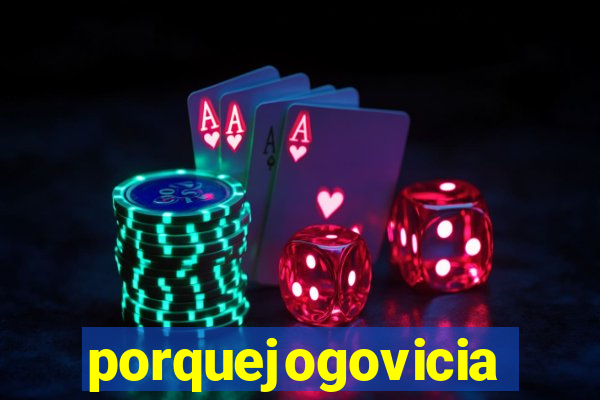 porquejogovicia