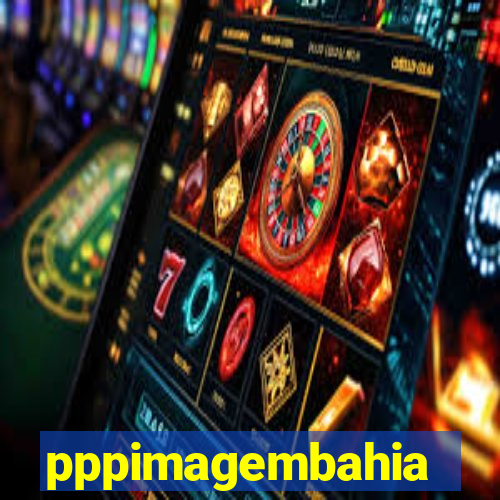 pppimagembahia