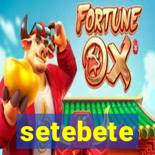 setebete