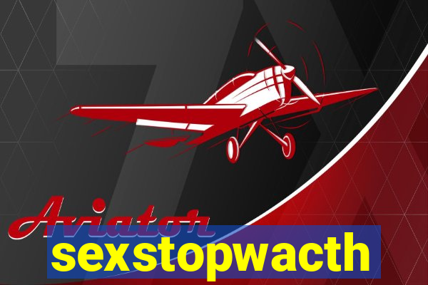 sexstopwacth