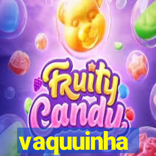 vaquuinha