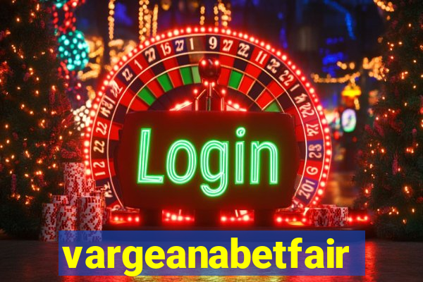 vargeanabetfair