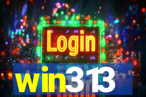 win313