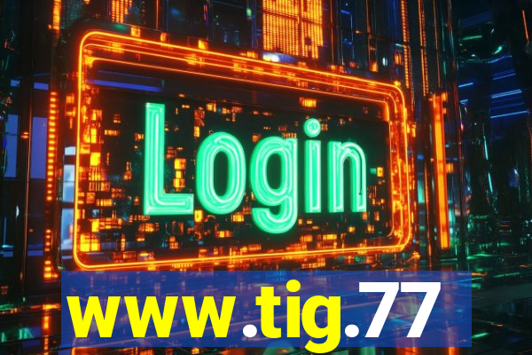 www.tig.77