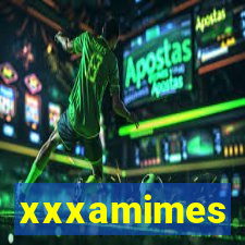 xxxamimes