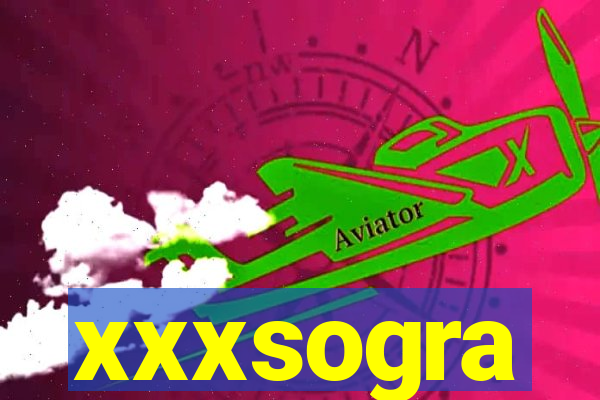 xxxsogra