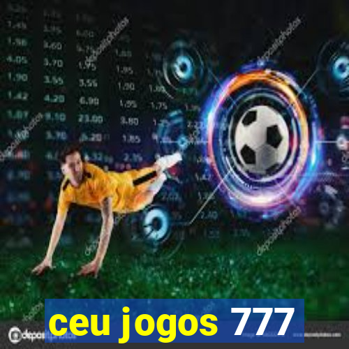 ceu jogos 777