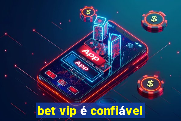 bet vip é confiável