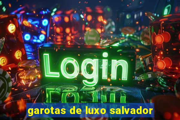 garotas de luxo salvador