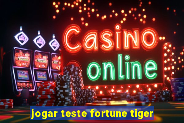 jogar teste fortune tiger