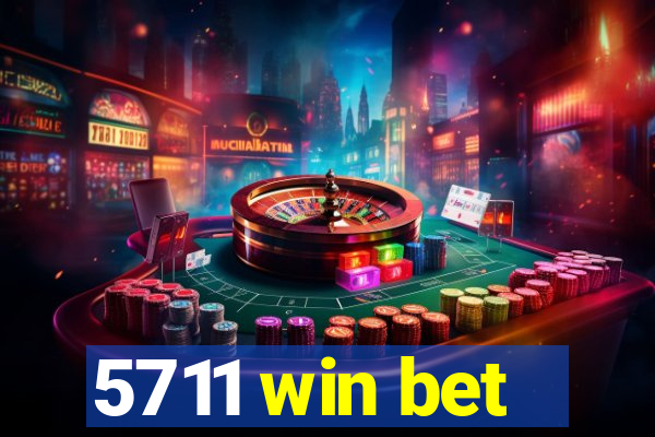 5711 win bet