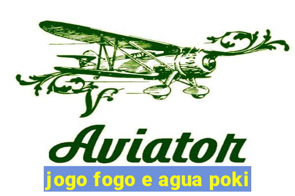 jogo fogo e agua poki