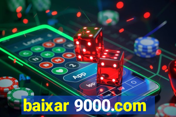 baixar 9000.com