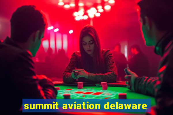 summit aviation delaware