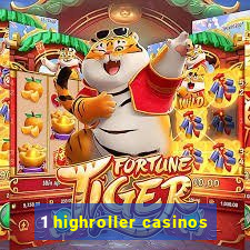 1 highroller casinos