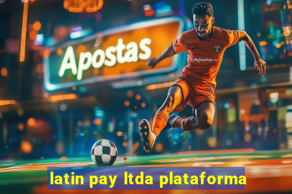 latin pay ltda plataforma