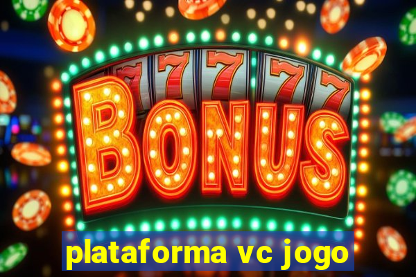 plataforma vc jogo