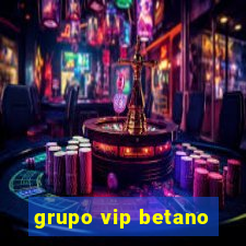 grupo vip betano