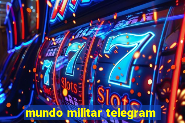 mundo militar telegram