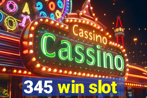 345 win slot