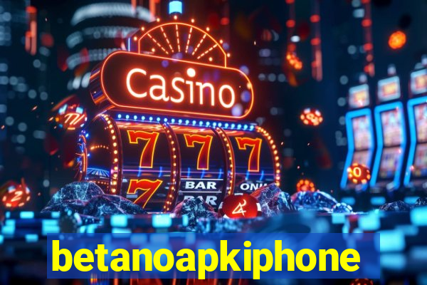 betanoapkiphone