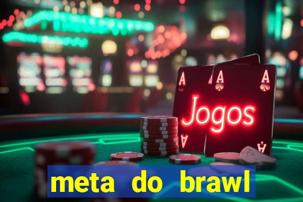 meta do brawl stars 2024