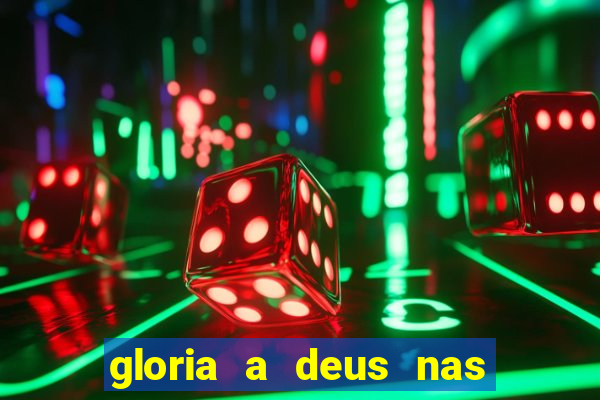 gloria a deus nas alturas cifra