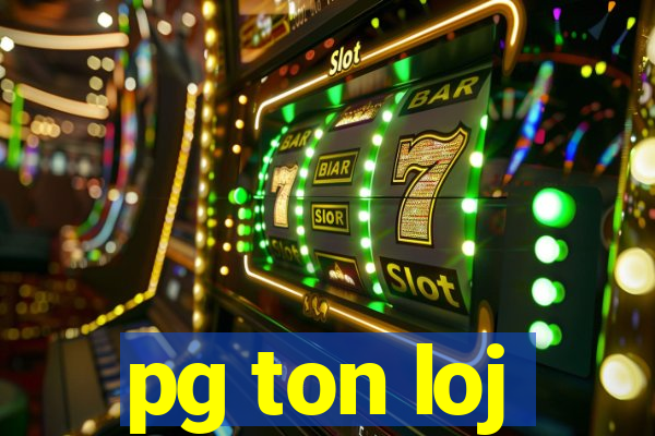 pg ton loj