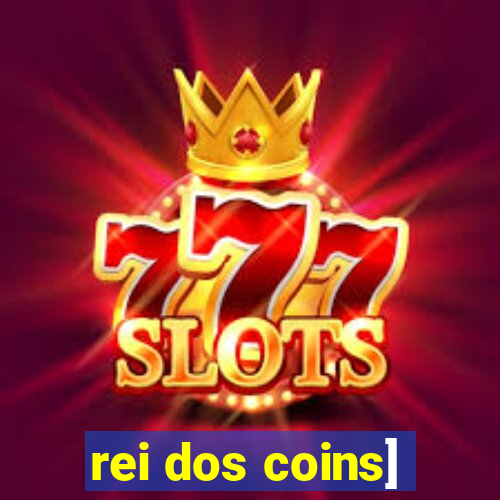 rei dos coins]