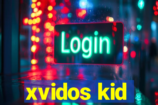 xvidos kid