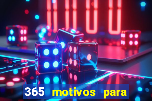 365 motivos para te amar