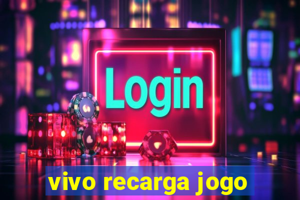 vivo recarga jogo